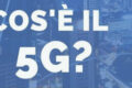 Cos'è il 5G?